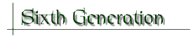 Sixth Generation